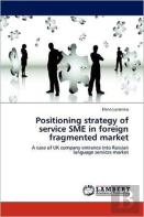 Positioning Strategy Of Service Sme In Foreign Fragmented Market