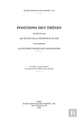 Bertrand.pt - Positions Des Thèses 2026 : Positions Des Thèses Des Élèves De La Promotion De 2026 Pour Obtenir Le Diplôme D'Archiviste Paléographe