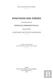 Positions Des Thèses, Année 2015 : Soutenues Par Les Élèves De La Promotion De 2015 Pour Obtenir Le Diplôme D'Archiviste Paléographe