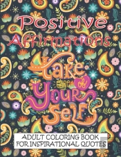 Positive Affirmations Adult Coloring Book For Inspirational Quotes