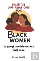 Positive Affirmations For Black Women To Boost Confidence And Self Love