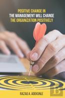 Positive Change In The Management Will Change The Organization Positively