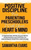 Positive Discipline For Parenting Preschoolers With Your Heart & Mind