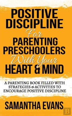 Bertrand.pt - Positive Discipline For Parenting Preschoolers With Your Heart & Mind