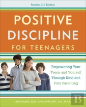 Positive Discipline For Teenagers, Revised 3rd Edition