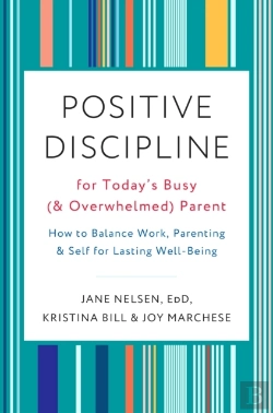 Bertrand.pt - Positive Discipline For Today'S Busy (And Overwhelmed) Parent