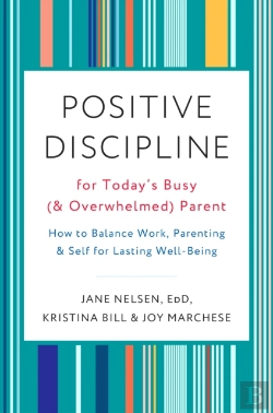 Bertrand.pt - Positive Discipline For Today'S Busy And Overwhelmed Parent