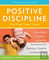 Positive Discipline: The First Three Years, Fourth Edition