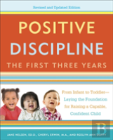 Positive Discipline: The First Three Years, Revised And Updated Edition