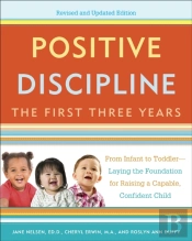 Positive Discipline: The First Three Years, Revised And Updated Edition