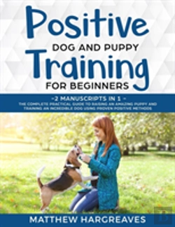 Bertrand.pt - Positive Dog And Puppy Training For Beginners (2 Manuscripts In 1)