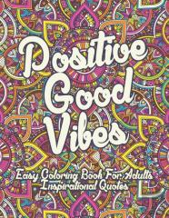 Positive Good Vibes Easy Coloring Book For Adults Inspirational Quotes