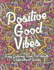 Positive Good Vibes Easy Coloring Book For Adults Inspirational Quotes