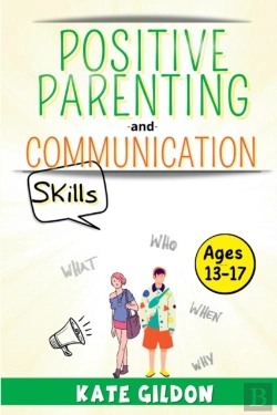 Bertrand.pt - Positive Parenting And Communication Skills (Ages13-17)