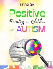 Positive Parenting For Children With Autism