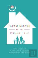 Positive Parenting In The Muslim Home