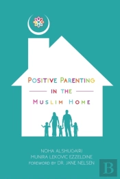 Positive Parenting In The Muslim Home
