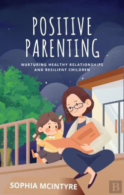 Bertrand.pt - Positive Parenting-Nurturing Healthy Relationships And Resilient Children