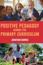 Positive Pedagogy Across The Primary Curriculum