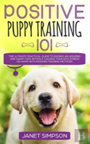 Positive Puppy Training 101