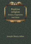 Positive Religion Essays, Fragments And Hints