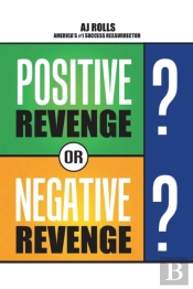 Positive Revenge Or Negative Revenge