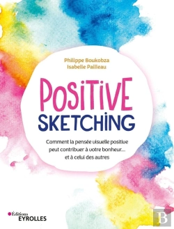 Bertrand.pt - Positive Sketching ; Comment La Pensée Visuelle Positive Peut Contribuer À Votre Bonheur