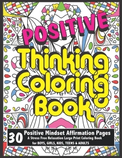 Bertrand.pt - Positive Thinking Coloring Book For Boys, Girls, Kids, Teens & Adults | Positive Mindset Affirmation Pages | A Stress Free Relaxation Large Print Coloring Book
