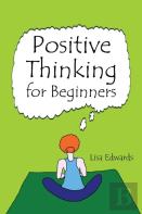 Positive Thinking For Beginners