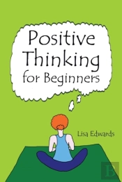 Positive Thinking For Beginners