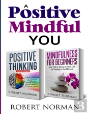 Positive Thinking, Mindfulness For Beginners