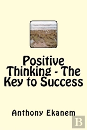 Positive Thinking - The Key To Success