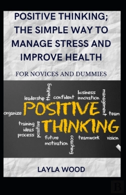 Bertrand.pt - Positive Thinking; The Simple Way To Manage Stress And Improve Health For Novices And Dummies