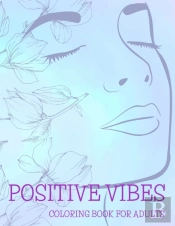 Positive Vibes Coloring Book For Adults
