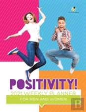 Positivity! 2021 Weekly Planner For Men And Women