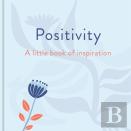 Positivity: A Little Book Of Inspiration