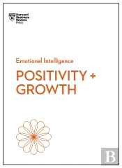 Positivity And Growth (Hbr Emotional Intelligence Series)