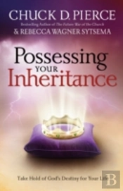 Possessing Your Inheritance Â€“ Take Hold Of God`S Destiny For Your Life