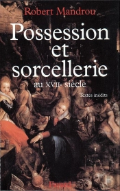Possession Et Sorcellerie ; Au Xvii Siècle
