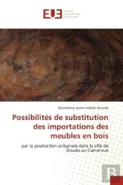 Possibilites De Substitution Des Importations Des Meubles En Bois - Par La Production Artisanale Dan