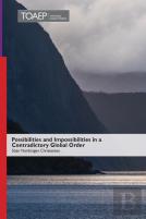 Possibilities And Impossibilities In A Contradictory Global Order