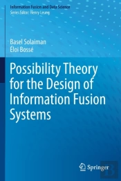 Possibility Theory For The Design Of Information Fusion Systems