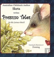 Possum Tales: ...In The Lettuce Patch