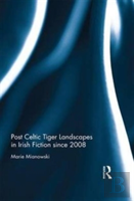 Post Celtic Tiger Landscapes In Irish Fiction