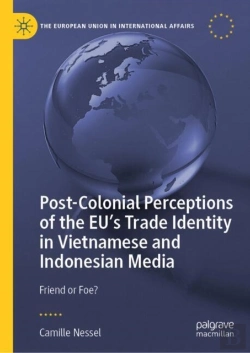 Bertrand.pt - Post-Colonial Perceptions Of The Euâ€™S Trade Identity In Vietnamese And Indonesian Media