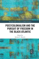 Post/Colonialism And The Pursuit Of Freedom In The Black Atlantic