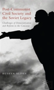 Post-Communist Civil Society And The Soviet Legacy