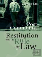 Post-Communist Restitution And The Rule Of Law