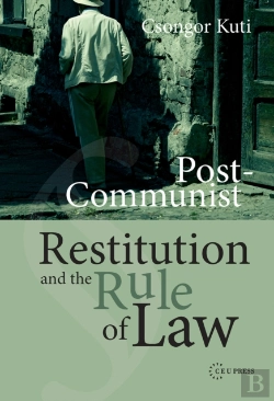 Bertrand.pt - Post-Communist Restitution And The Rule Of Law