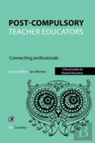Post Compulsory Teacher Educators: Connecting Professionals